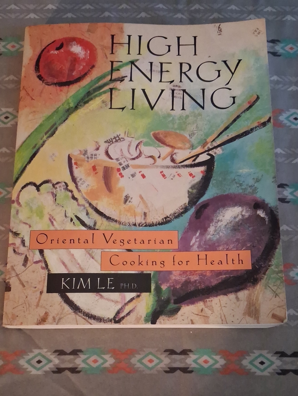 High Energy Living by Kim Le - Ph.d. Oriental Vegetarian Cookbook